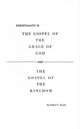 Booklet: Christianity Is - The Gospel of the Grace of God Not the Gospel of the Kingdom