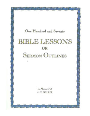 Paperback: One Hundred and Seventy Bible Lessons or Sermon Outlines (Pastor J.C. O'Hair)