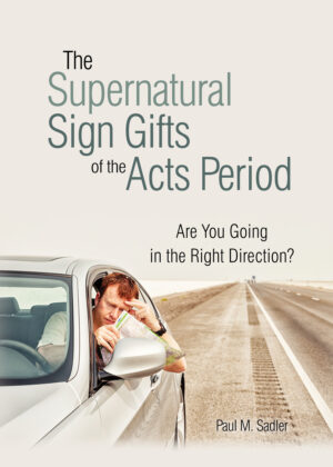 Booklet: The Supernatural Sign Gifts of the Acts Period