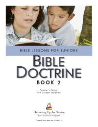 Growing Up In Grace: Bible Doctrine - Book 2