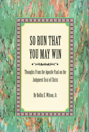 Paperback: So Run That You May Win -- Thoughts From the Apostle Paul on the Judgment Seat of Christ